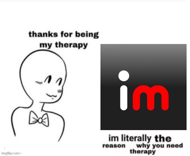 ya | image tagged in thanks for being my therapy,msmg | made w/ Imgflip meme maker