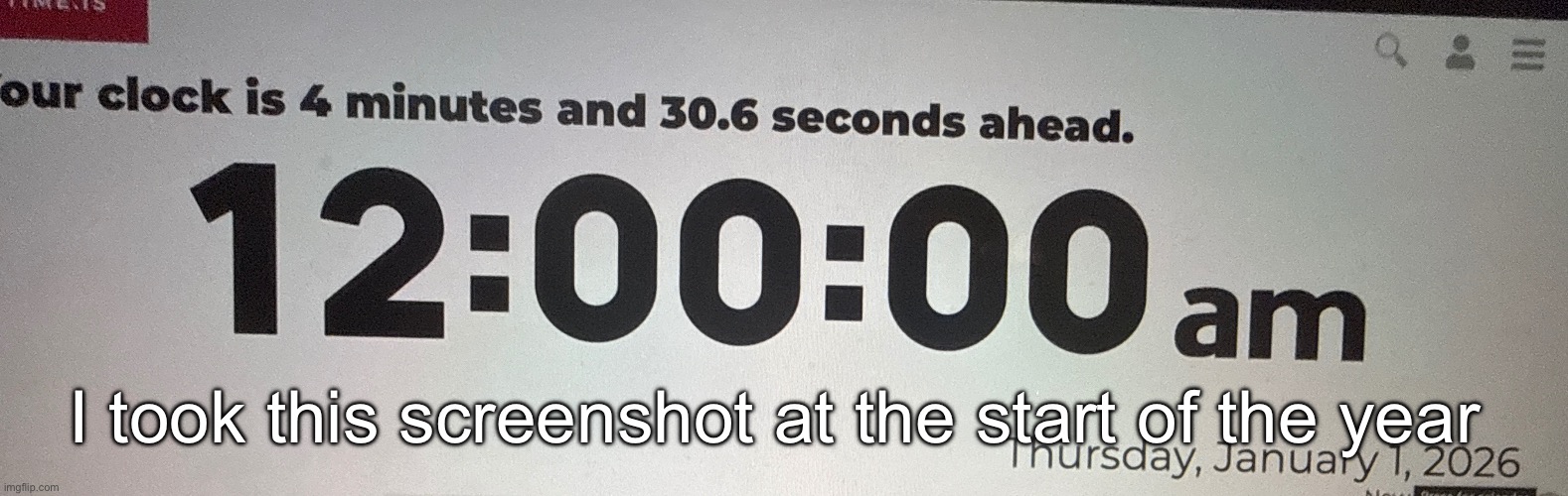 I took this screenshot at the start of the year | made w/ Imgflip meme maker