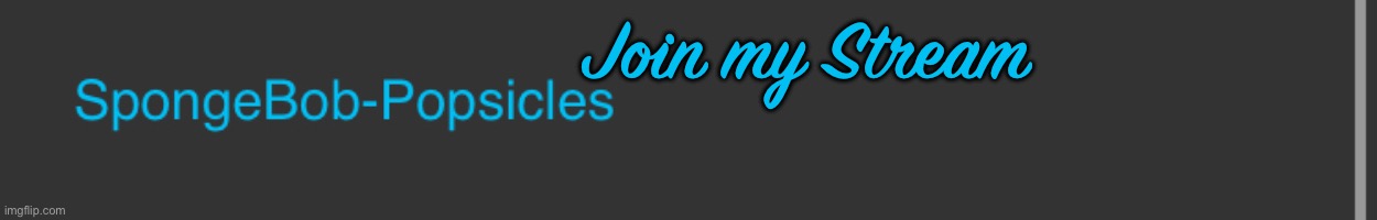 Join my stream | Join my Stream | image tagged in join my stream,spongebob | made w/ Imgflip meme maker