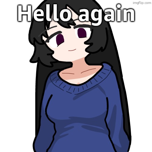 :3 | Hello again | image tagged in 3 | made w/ Imgflip meme maker