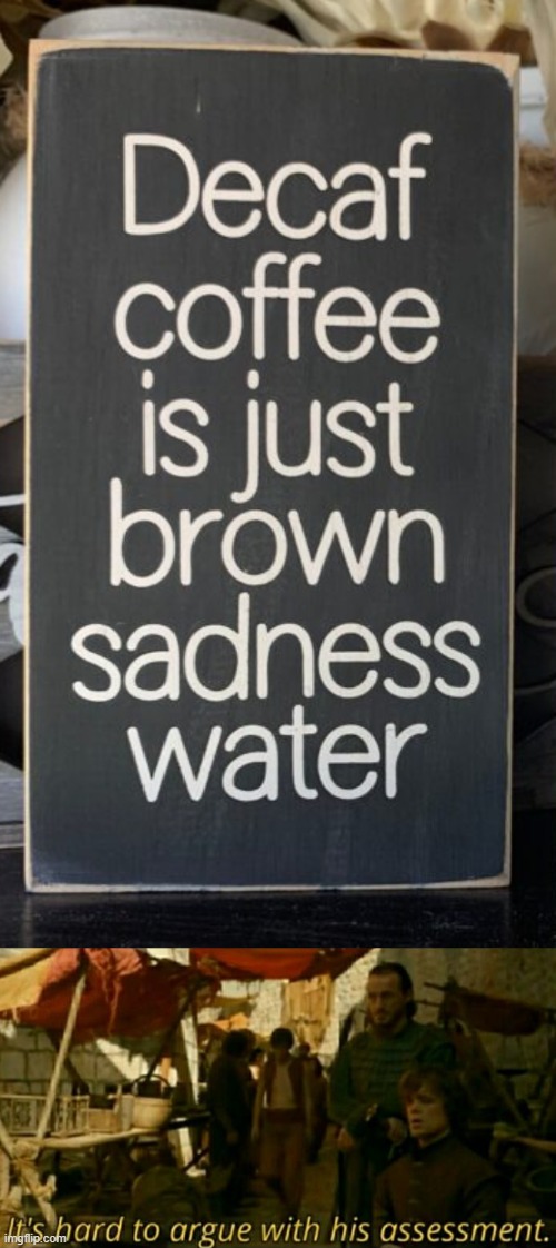 image tagged in it is hard to argue with his assessment | made w/ Imgflip meme maker