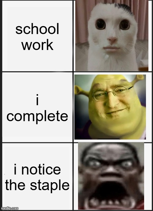 4teeret4re | school work; i complete; i notice the staple | image tagged in memes,panik kalm panik | made w/ Imgflip meme maker