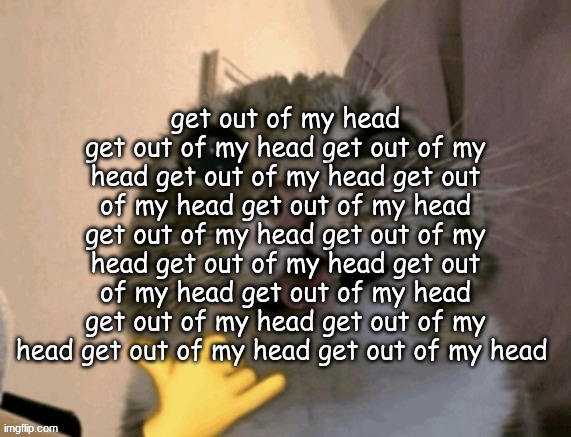rigby | get out of my head get out of my head get out of my head get out of my head get out of my head get out of my head get out of my head get out of my head get out of my head get out of my head get out of my head get out of my head get out of my head get out of my head get out of my head | image tagged in rigby | made w/ Imgflip meme maker