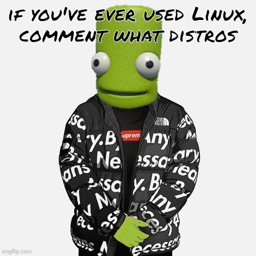 epilektoi drip | if you've ever used Linux,
comment what distros | image tagged in epilektoi drip | made w/ Imgflip meme maker