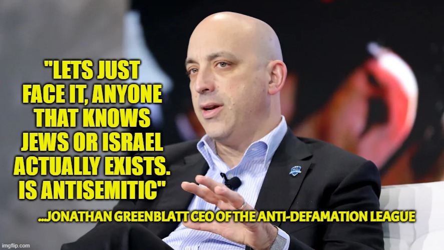 One year ago the Biden administration called me a domestic terrorist for being a white male | ''LETS JUST FACE IT, ANYONE THAT KNOWS JEWS OR ISRAEL ACTUALLY EXISTS. IS ANTISEMITIC''; ...JONATHAN GREENBLATT CEO OF THE ANTI-DEFAMATION LEAGUE | image tagged in freedom of speech,first amendment,terrorist,white man,antisemitism,israel | made w/ Imgflip meme maker
