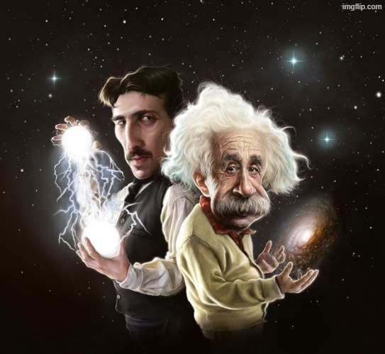 image tagged in nikola tesla albert einstein | made w/ Imgflip meme maker