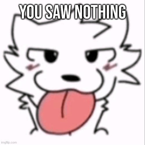 :p | you saw nothing | image tagged in p | made w/ Imgflip meme maker
