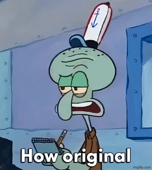 image tagged in how original squidward | made w/ Imgflip meme maker