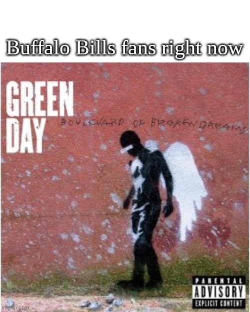 Do any of you Bills fans still believe in Josh Allen? | Buffalo Bills fans right now | image tagged in buffalo bills,sad | made w/ Imgflip meme maker