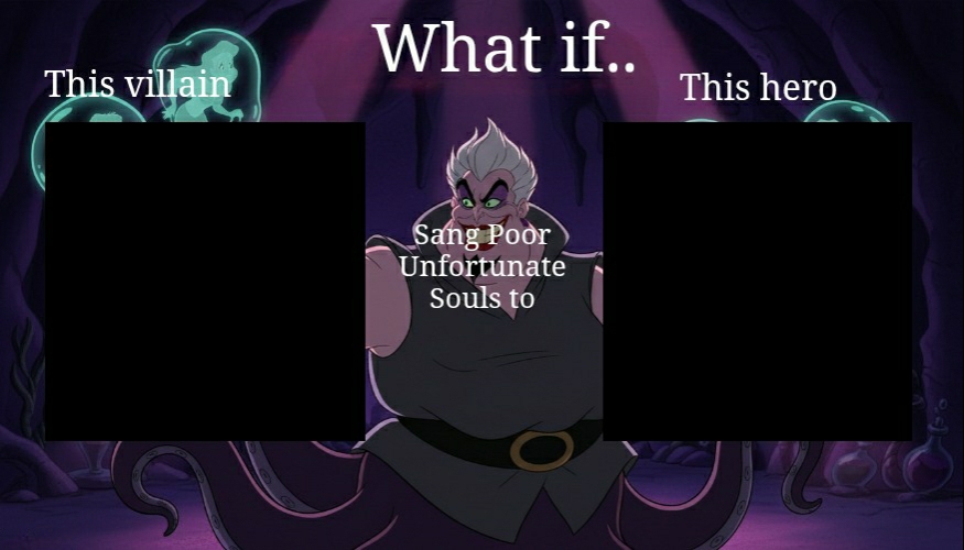 What if who sang poor unfortunate souls to who Blank Meme Template