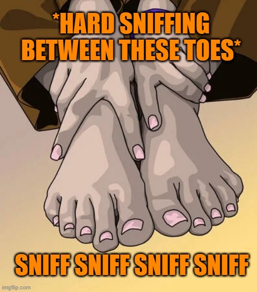 Sexy friend feet | *HARD SNIFFING BETWEEN THESE TOES*; SNIFF SNIFF SNIFF SNIFF | image tagged in sexy friend feet | made w/ Imgflip meme maker