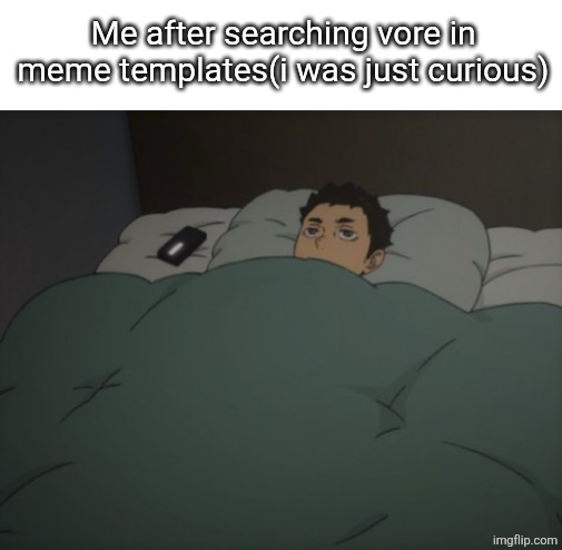 I shouldnt have done that | Me after searching vore in meme templates(i was just curious) | image tagged in i shouldnt have done that | made w/ Imgflip meme maker