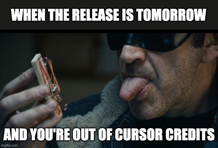DumDummies | WHEN THE RELEASE IS TOMORROW; AND YOU'RE OUT OF CURSOR CREDITS | image tagged in mouse trap,black mirror,cursor | made w/ Imgflip meme maker