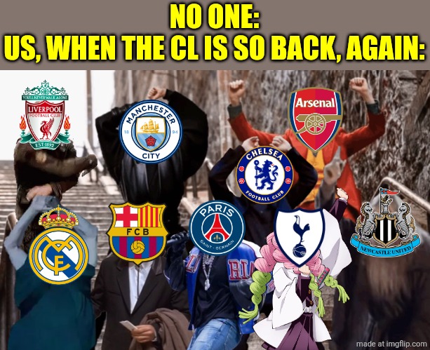 THE CHAAAAAMPIONS <3 | NO ONE:
US, WHEN THE CL IS SO BACK, AGAIN: | image tagged in joker peter parker anakin and co dancing,champions league,arsenal,chelsea,manchester city,liverpool | made w/ Imgflip meme maker