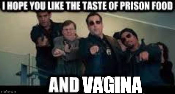 Taste of prison food | VAGINA | image tagged in taste of prison food | made w/ Imgflip meme maker