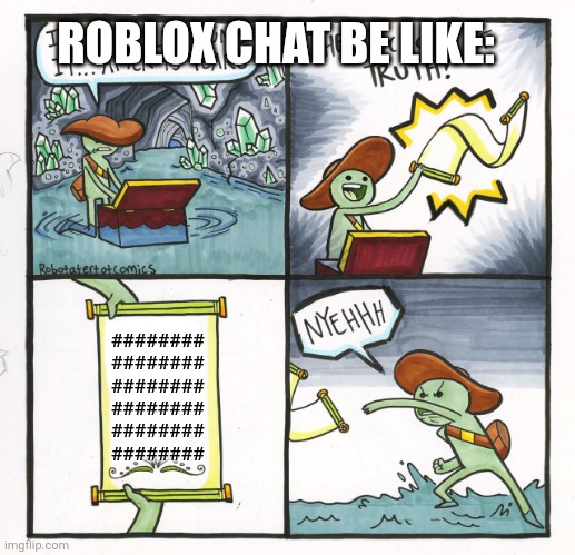 ################################### | ROBLOX CHAT BE LIKE:; ######## ######## ######## ######## ######## ######## | image tagged in memes,the scroll of truth,roblox,roblox meme,banned from roblox,tagged | made w/ Imgflip meme maker