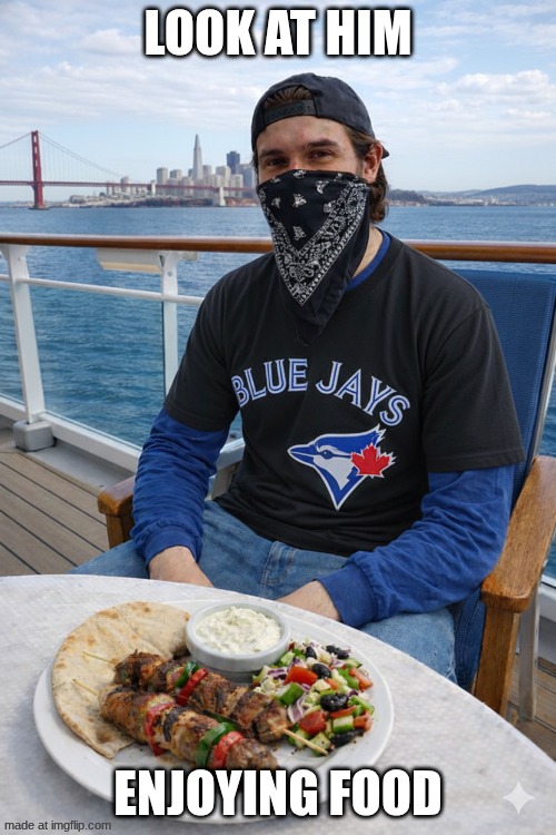 Bland AI generated slop meme | LOOK AT HIM; ENJOYING FOOD | image tagged in ai slop,meme,toronto blue jays,san francisco | made w/ Imgflip meme maker