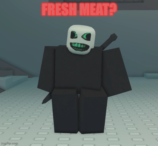 PURSAH JUMPSCAH | FRESH MEAT? | image tagged in pursuer,die of death,dod,jumpscare | made w/ Imgflip meme maker