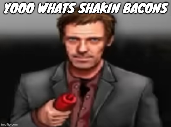 Ketchup | YOOO WHATS SHAKIN BACONS | image tagged in ketchup | made w/ Imgflip meme maker
