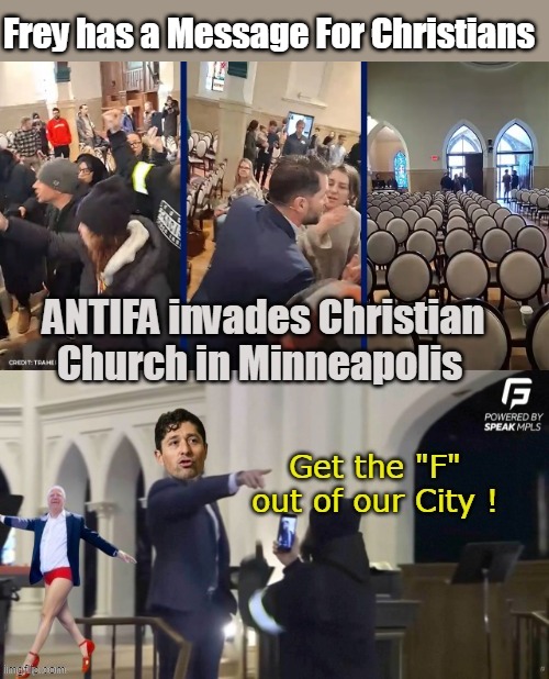 Guess the name Jacob should've been a dead giveaway | Frey has a Message For Christians | image tagged in frey antifa church get the f out meme | made w/ Imgflip meme maker