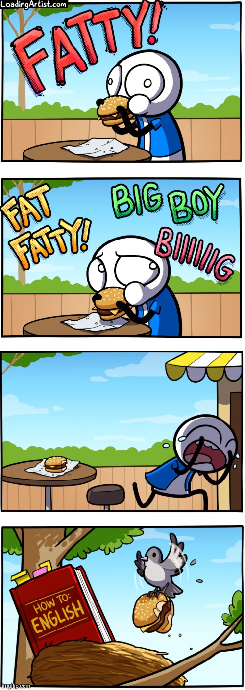 image tagged in comics,loadingartist,burger,insults,crying,birds | made w/ Imgflip meme maker