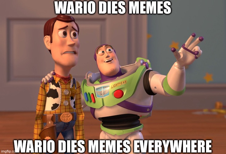 Y’all got something with Wario huh? | WARIO DIES MEMES; WARIO DIES MEMES EVERYWHERE | image tagged in memes,x x everywhere,wario,wario dies | made w/ Imgflip meme maker