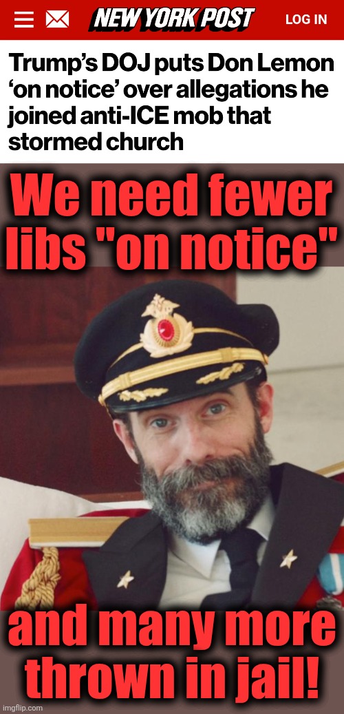 Democrats know they're STILL above the law! | We need fewer
libs "on notice"; and many more
thrown in jail! | image tagged in captain obvious,memes,democrats,jail,above the law,don lemon | made w/ Imgflip meme maker