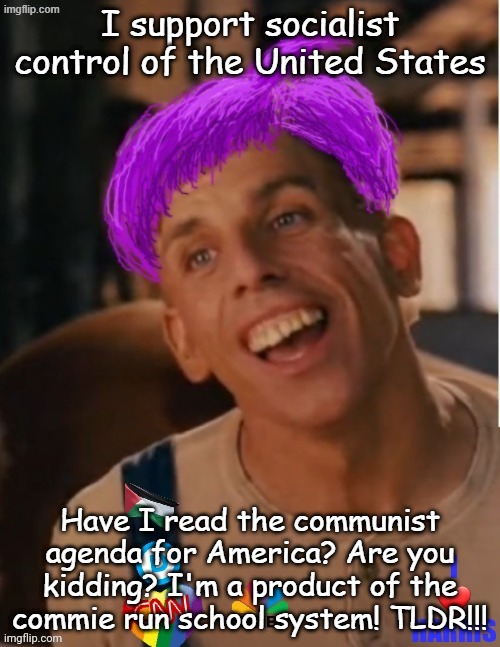 All I know is everyone gets a fluffy bunny and footie pjs and we won't have to work because it will be fair! | I support socialist control of the United States; Have I read the communist agenda for America? Are you kidding? I'm a product of the commie run school system! TLDR!!! | image tagged in libtard jack 2024 | made w/ Imgflip meme maker