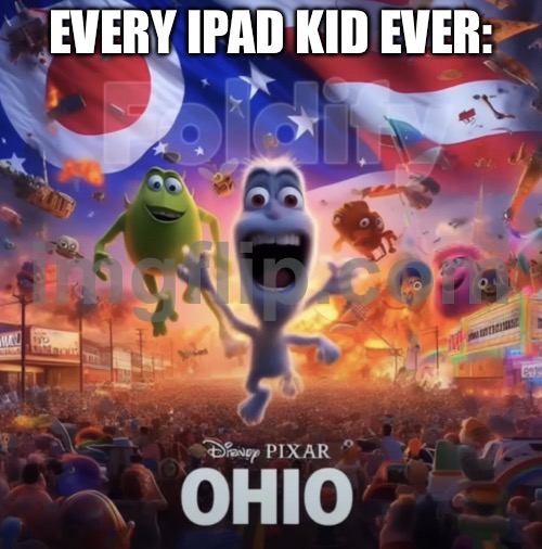 Fun fact: E | EVERY IPAD KID EVER: | image tagged in ohio | made w/ Imgflip meme maker