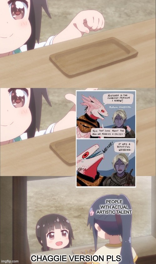 Yuu buys a cookie | PEOPLE WITH ACTUAL ARTISTIC TALENT; CHAGGIE VERSION PLS | image tagged in yuu buys a cookie,dungeons and dragons,hazbin hotel | made w/ Imgflip meme maker