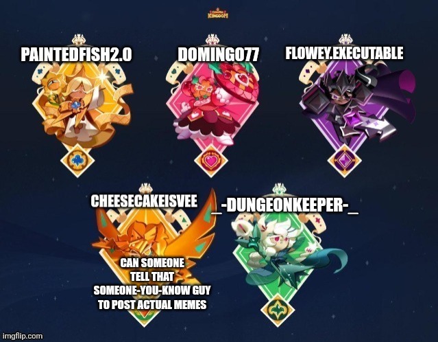 I know that he's a non problem nowadays but still | CAN SOMEONE TELL THAT SOMEONE-YOU-KNOW GUY TO POST ACTUAL MEMES | image tagged in p fish domingo flowey executable ccisvee and dungeonkeeper temp | made w/ Imgflip meme maker