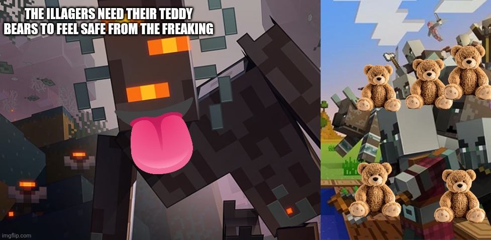 THE ILLAGERS NEED THEIR TEDDY BEARS TO FEEL SAFE FROM THE FREAKING | image tagged in the creaking,illagers | made w/ Imgflip meme maker