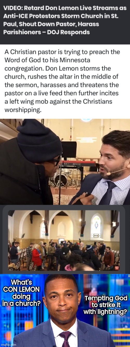 What's Con Lemon doing in a church? | Tempting God to strike it with lightning? What's CON LEMON doing in a church? | image tagged in don lemon,protestors | made w/ Imgflip meme maker