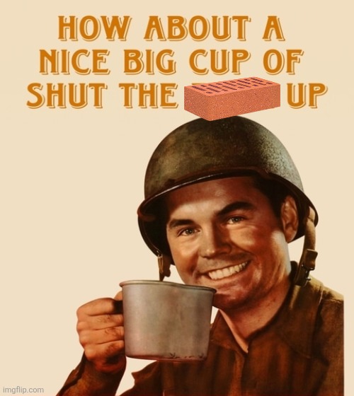 How about a nice big cup | image tagged in how about a nice big cup | made w/ Imgflip meme maker