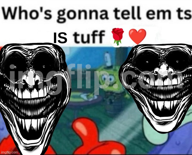 ts is tuff | image tagged in ts is tuff | made w/ Imgflip meme maker