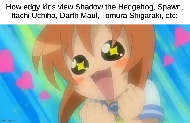 Characters That Defined Edginess While Clad In Black & Red | How edgy kids view Shadow the Hedgehog, Spawn, Itachi Uchiha, Darth Maul, Tomura Shigaraki, etc: | image tagged in memes,anime,fandom,edgy,sonic the hedgehog,my hero academia | made w/ Imgflip meme maker