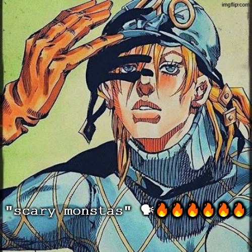 i love stealing temps | "scary monstas" 🗣🔥🔥🔥🔥🔥🔥 | image tagged in diego | made w/ Imgflip meme maker