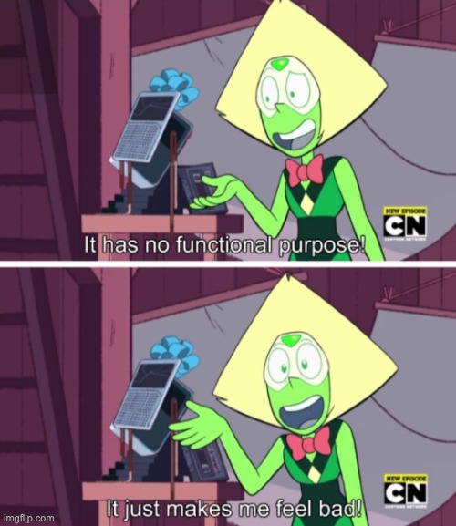 It just makes me feel bad! | image tagged in it just makes me feel bad | made w/ Imgflip meme maker