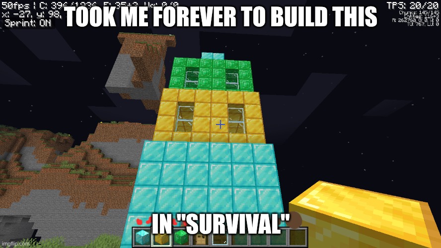 bro I was mining for hours | TOOK ME FOREVER TO BUILD THIS; IN "SURVIVAL" | image tagged in funny | made w/ Imgflip meme maker