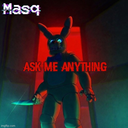masq’s Spring Bonnie temp | ask me anything | image tagged in masq s spring bonnie temp | made w/ Imgflip meme maker