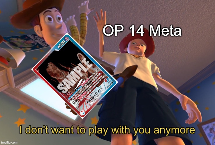 So long Ace | OP 14 Meta | image tagged in i don't want to play with you anymore | made w/ Imgflip meme maker