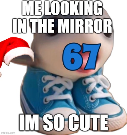 Los Tralalerito | ME LOOKING IN THE MIRROR; IM SO CUTE | image tagged in los tralalerito | made w/ Imgflip meme maker