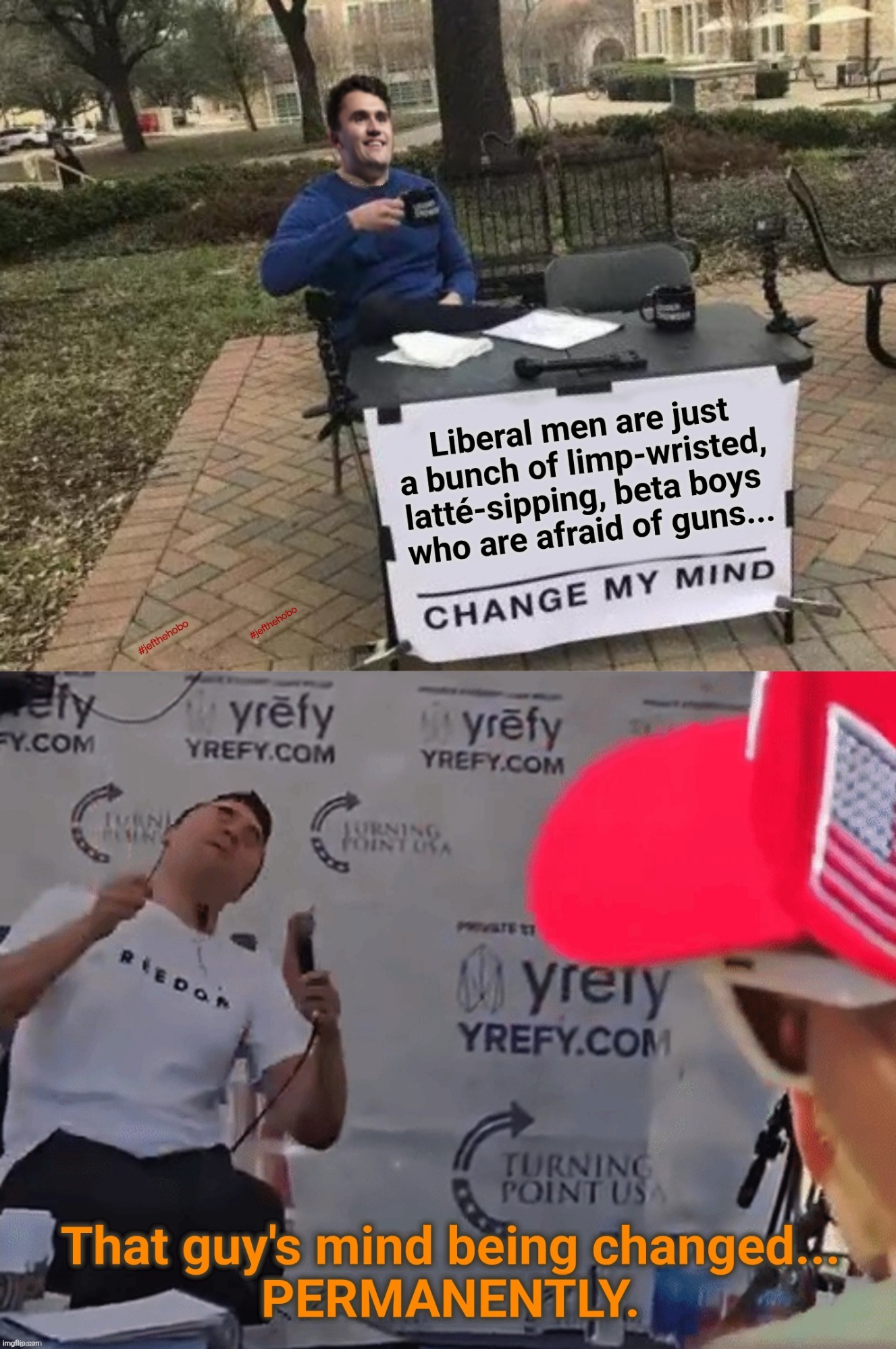 How To Turn The Conservative Right - *LEFT* | #jefthehobo | image tagged in jefthehobo,i bring the funny,fk dt,fk maga,fk kirk,the left turning point | made w/ Imgflip meme maker