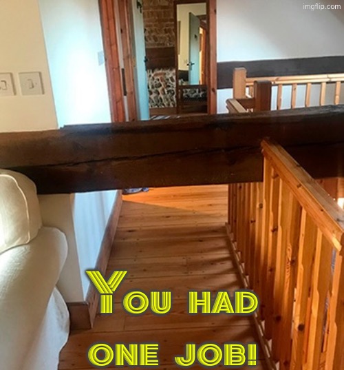 This Is Quite A Fail | You had one job! | image tagged in you had one job,epic fail,task failed successfully,dude wtf,do you are have stupid,duhhh dumbass | made w/ Imgflip meme maker