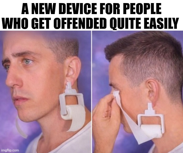 A New Device For People Who Get Offended | A NEW DEVICE FOR PEOPLE WHO GET OFFENDED QUITE EASILY | image tagged in chrisjoines1 | made w/ Imgflip meme maker