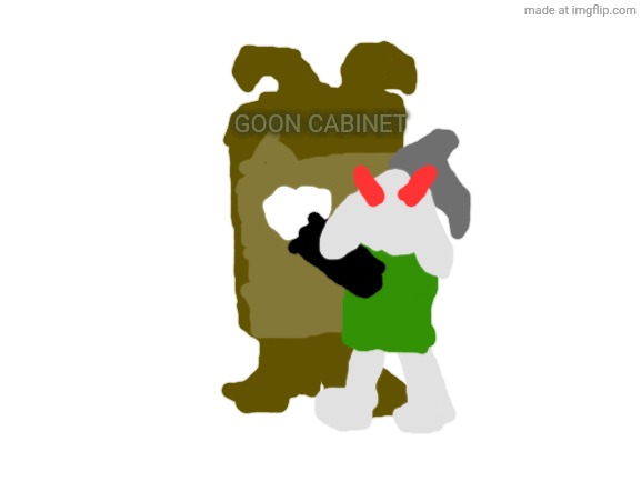 ... | GOON CABINET | made w/ Imgflip meme maker