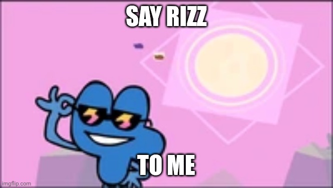 Sat rizz to me (1K points special) | SAY RIZZ; TO ME | image tagged in 4 cosplaying 9 | made w/ Imgflip meme maker
