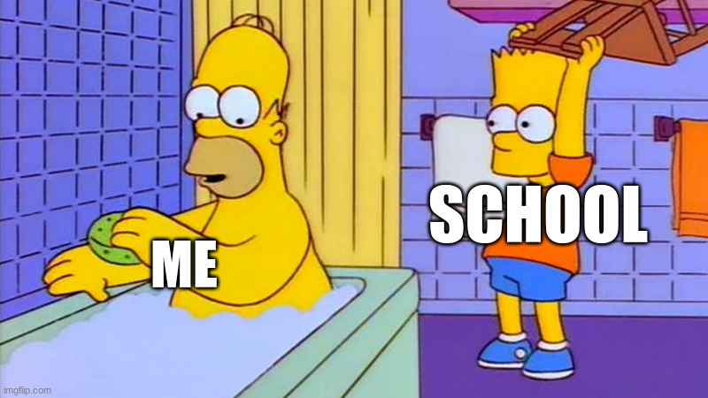 Bart Simpson chair | SCHOOL; ME | image tagged in bart simpson chair | made w/ Imgflip meme maker
