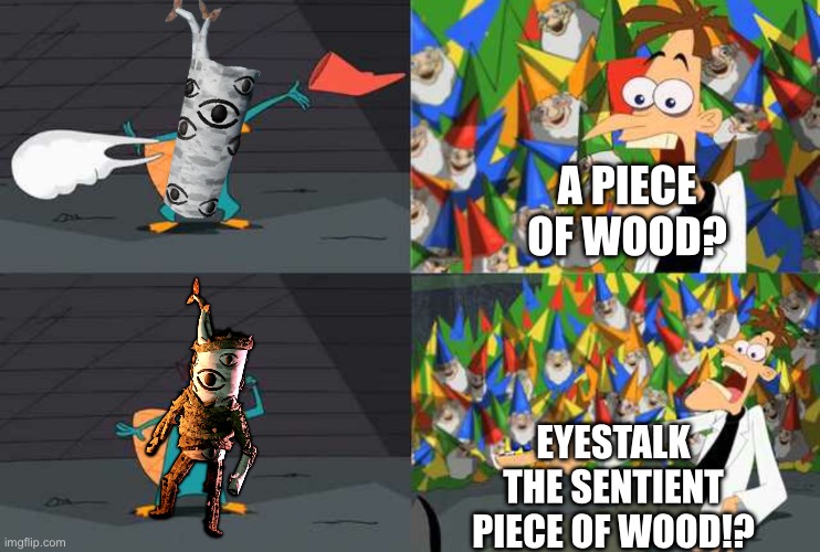 A meme for every entity every day 29: Eyestalk | A PIECE OF WOOD? EYESTALK THE SENTIENT PIECE OF WOOD!? | image tagged in an ordinary platypus,eyestalk,roblox doors | made w/ Imgflip meme maker