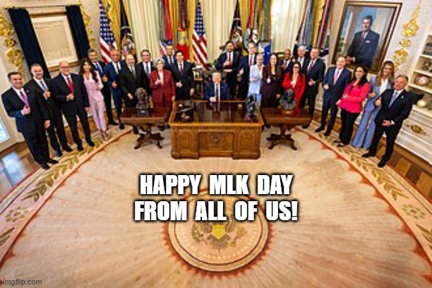 From Us to You | HAPPY  MLK  DAY
FROM  ALL  OF  US! | image tagged in mlk jr | made w/ Imgflip meme maker